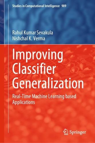 Cover image for Improving Classifier Generalization: Real-Time Machine Learning based Applications