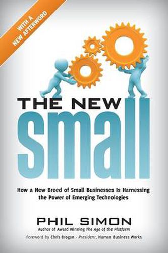 Cover image for The New Small: How a New Breed Of Small Businesses Is Harnessing the Power of Emerging Technologies