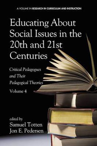 Cover image for Educating About Social Issues in the 20th and 21st Centuries, Volume 4: Critical Pedagogues and Their Pedagogical Theories