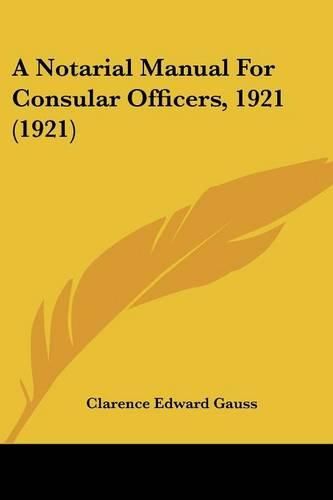 Cover image for A Notarial Manual for Consular Officers, 1921 (1921)