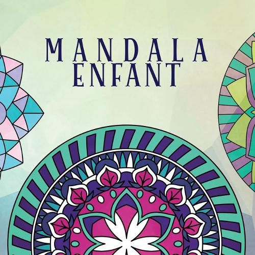 Mandala enfant: Livre de coloriage pour enfants avec des mandalas amusants, faciles et relaxants pour les garcons, les filles et les debutants