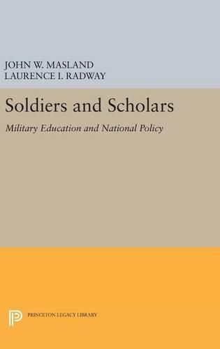 Cover image for Soldiers and Scholars: Military Education and National Policy