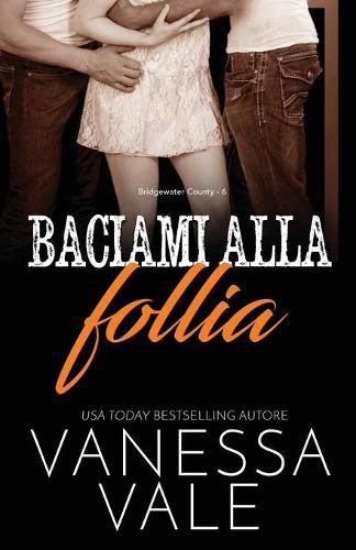 Cover image for Baciami alla follia: Edizione a grandi caratteri