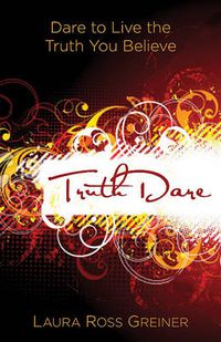 Cover image for TruthDare: Dare to Live the Truth You Believe