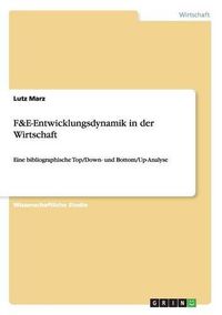 Cover image for F&E-Entwicklungsdynamik in der Wirtschaft: Eine bibliographische Top/Down- und Bottom/Up-Analyse