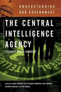 Cover image for The Central Intelligence Agency: Security under Scrutiny