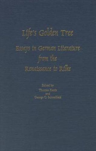 Cover image for Life's Golden Tree: Studies in German Literature from the Renaissance to Rilke