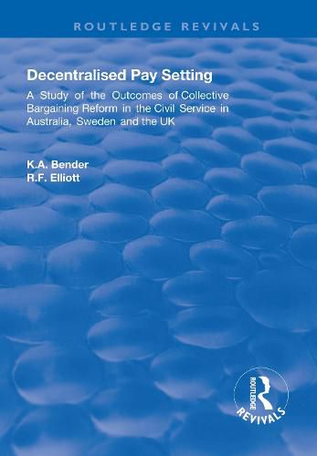 Cover image for Decentralised Pay Setting: A Study of the Outcomes of Collective Bargaining Reform in the Civil Service in Australia, Sweden and the UK