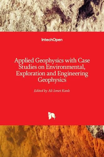 Cover image for Applied Geophysics with Case Studies on Environmental, Exploration and Engineering Geophysics