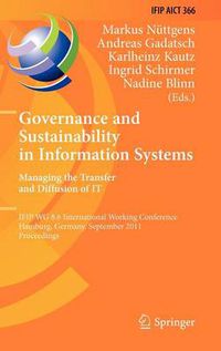 Cover image for Governance and Sustainability in Information Systems. Managing the Transfer and Diffusion of IT: IFIP WG 8.6 International Working Conference, Hamburg, Germany, September 22-24, 2011, Proceedings