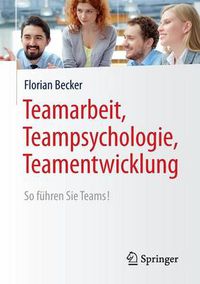 Cover image for Teamarbeit, Teampsychologie, Teamentwicklung: So Fuhren Sie Teams!