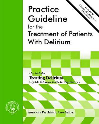 Cover image for American Psychiatric Association Practice Guideline for the Treatment of Patients with Delirium