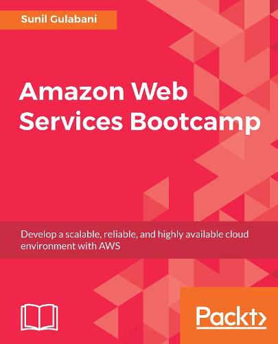 Cover image for Amazon Web Services Bootcamp: Develop a scalable, reliable, and highly available cloud environment with AWS