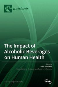 Cover image for The Impact of Alcoholic Beverages on Human Health