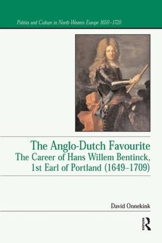 Cover image for The Anglo-Dutch Favourite: The Career of Hans Willem Bentinck, 1st Earl of Portland (1649-1709)