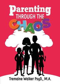 Cover image for Parenting Through The Chaos