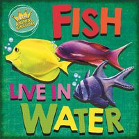 Cover image for In the Animal Kingdom: Fish Live in Water