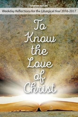 Cover image for To Know the Love of Christ: Weekday Reflections for the Liturgical Year 2016-2017