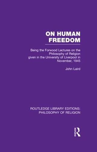 Cover image for On Human Freedom: Being the Forwood Lectures on the Philosophy of Religion given in the University of Liverpool in November, 1945