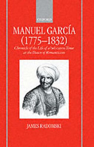 Cover image for Manuel Garcia (1775-1832): Chronicle of the Life of a bel canto Tenor at the Dawn of Romanticism