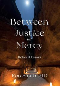 Cover image for Between Justice and Mercy with Related Essays