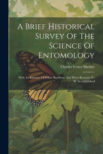 Cover image for A Brief Historical Survey Of The Science Of Entomology