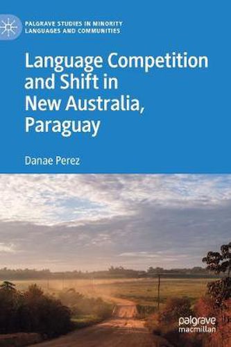 Cover image for Language Competition and Shift in New Australia, Paraguay