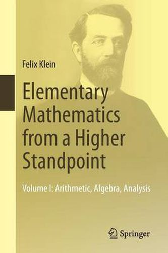 Elementary Mathematics from a Higher Standpoint: Arithmetic, Algebra, Analysis