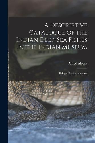 A Descriptive Catalogue of the Indian Deep-sea Fishes in the Indian Museum