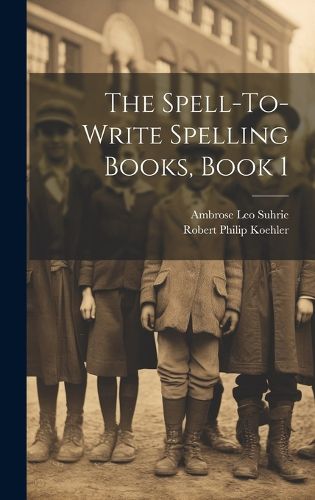 Cover image for The Spell-To-Write Spelling Books, Book 1
