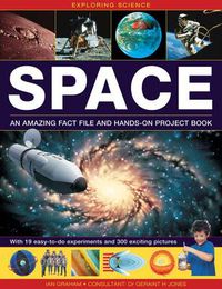 Cover image for Exploring Science: Space: An Amazing Fact File and Hands-on Project Book: with 19 Easy-to-do Experiments and 300 Exciting Pictures