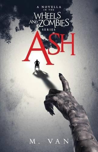 Cover image for Ash: A novella in the Wheels and Zombies series