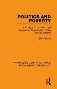 Cover image for Politics and Poverty: A Critique of the Food and Agriculture Organization of the United Nations