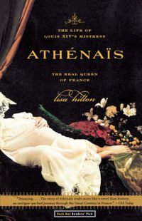 Cover image for Athenais: The Life of Louis Xiv's Mistress, the Real Queen of France