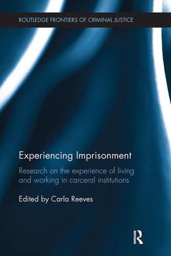 Cover image for Experiencing Imprisonment: Research on the experience of living and working in carceral institutions