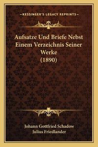 Cover image for Aufsatze Und Briefe Nebst Einem Verzeichnis Seiner Werke (1890)