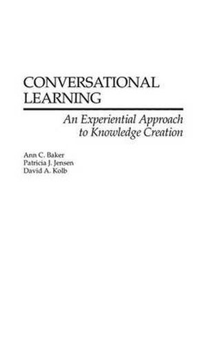 Conversational Learning: An Experiential Approach to Knowledge Creation