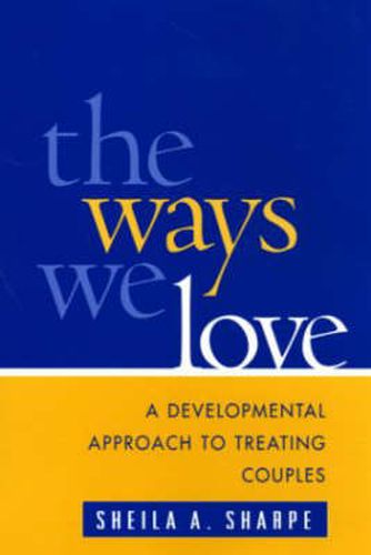 Cover image for The Ways We Love: A Developmental Approach to Treating Couples