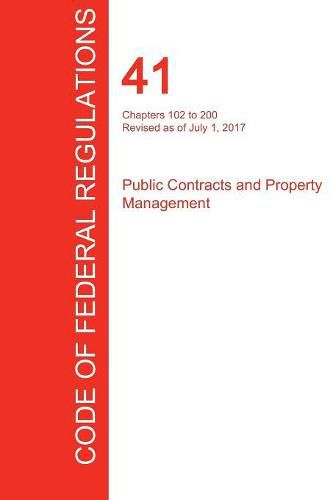 Cover image for CFR 41, Chapters 102 to 200, Public Contracts and Property Management, July 01, 2017 (Volume 3 of 4)