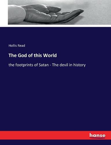 The God of this World: the footprints of Satan - The devil in history