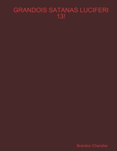 Cover image for Grandois Satanas Luciferi 13!