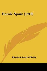 Cover image for Heroic Spain (1910)