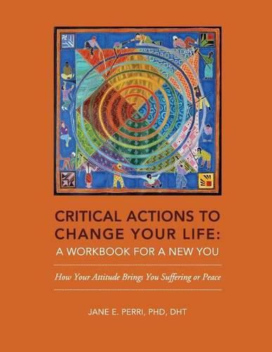 Cover image for Critical Actions to Change Your Life: A Workbook for a New You