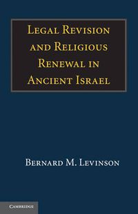 Cover image for Legal Revision and Religious Renewal in Ancient Israel