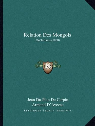 Cover image for Relation Des Mongols: Ou Tartares (1838)