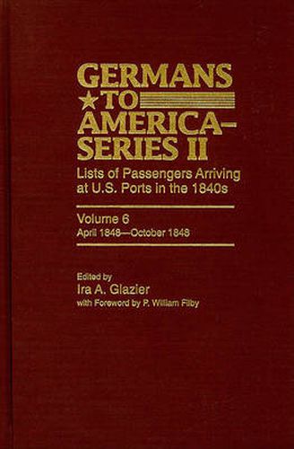 Cover image for Germans to America (Series II), April 1848-October 1848: Lists of Passengers Arriving at U.S. Ports