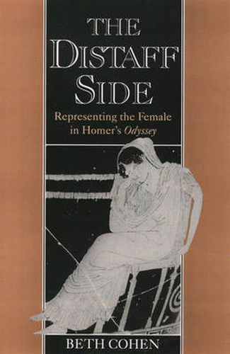 Cover image for The Distaff Side: Representing the Female in Homer's Odyssey