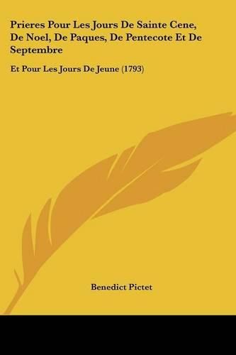Cover image for Prieres Pour Les Jours de Sainte Cene, de Noel, de Paques, de Pentecote Et de Septembre: Et Pour Les Jours de Jeune (1793)