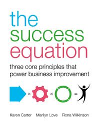 Cover image for The Success Equation: Three core principles that power business improvement