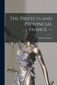 Cover image for The Prefects and Provincial France. --